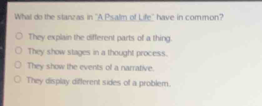 what do the stanzas in a psalm of life have in common? - they explain t…