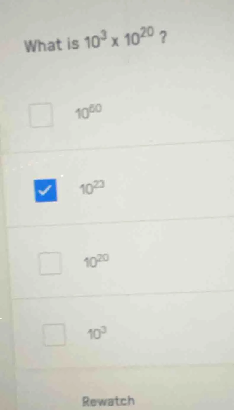 what is $10^3 \\times 10^{20}$ ? \ $10^{60}$ \ $10^{23}$ \ $10^{20}$ \ …