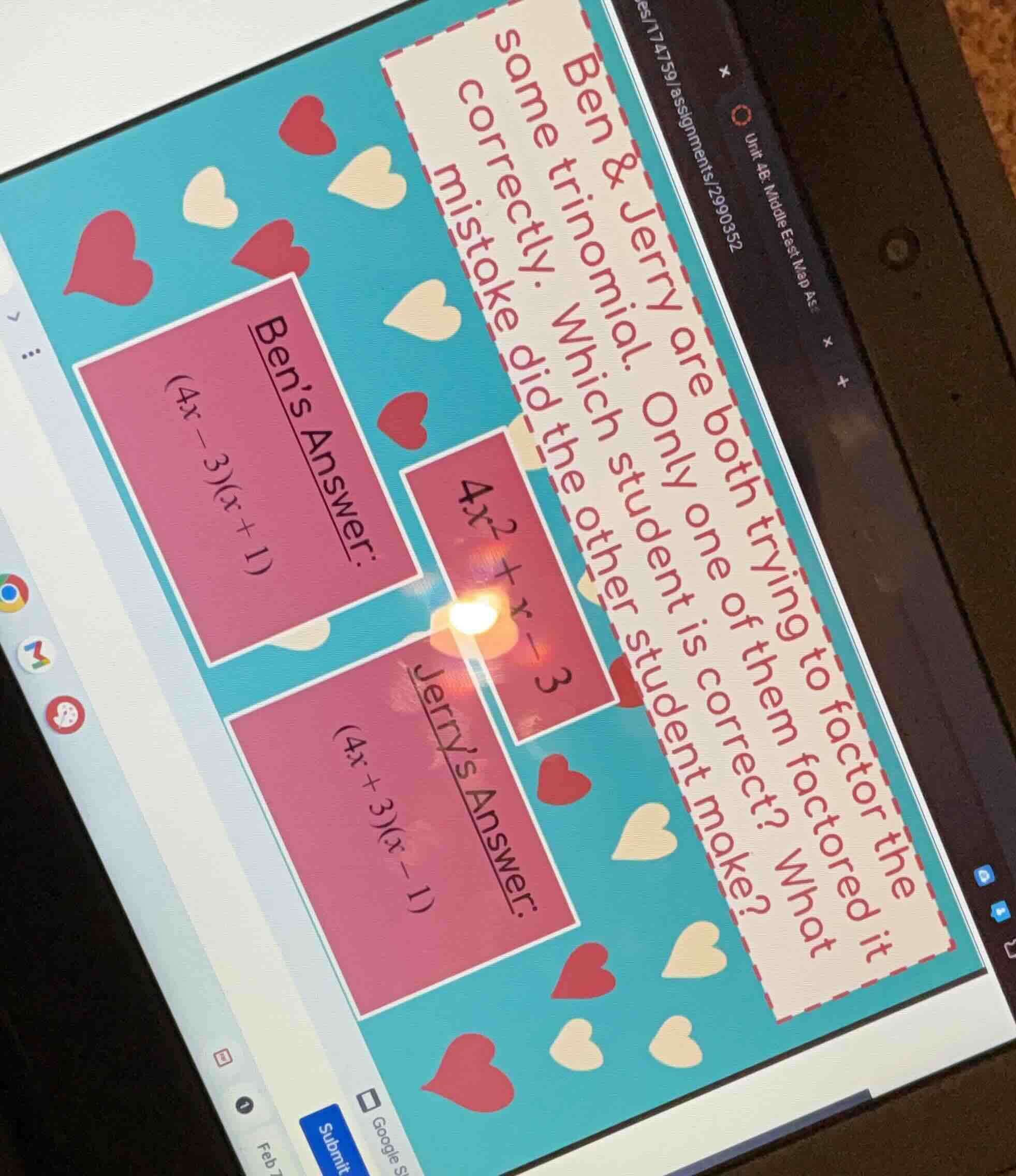 ben & jerry are both trying to factor the same trinomial. only one of t…