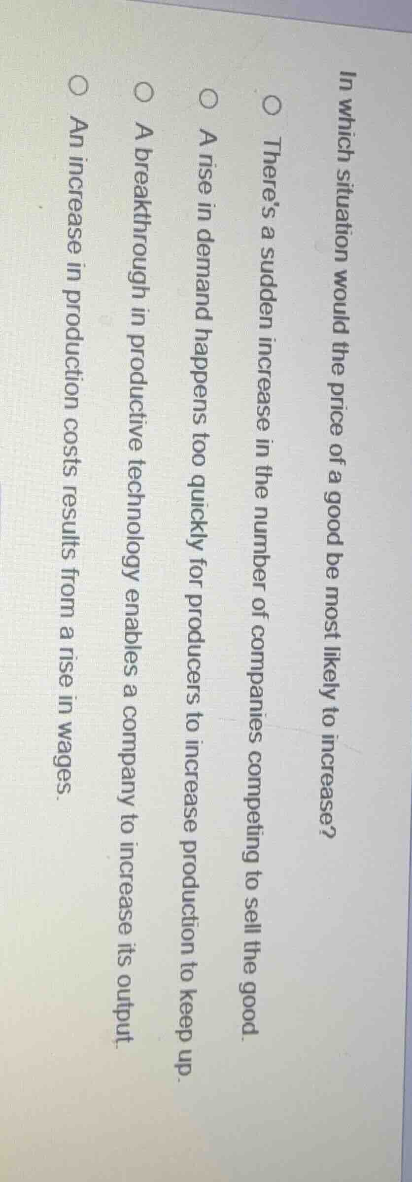 in which situation would the price of a good be most likely to increase…