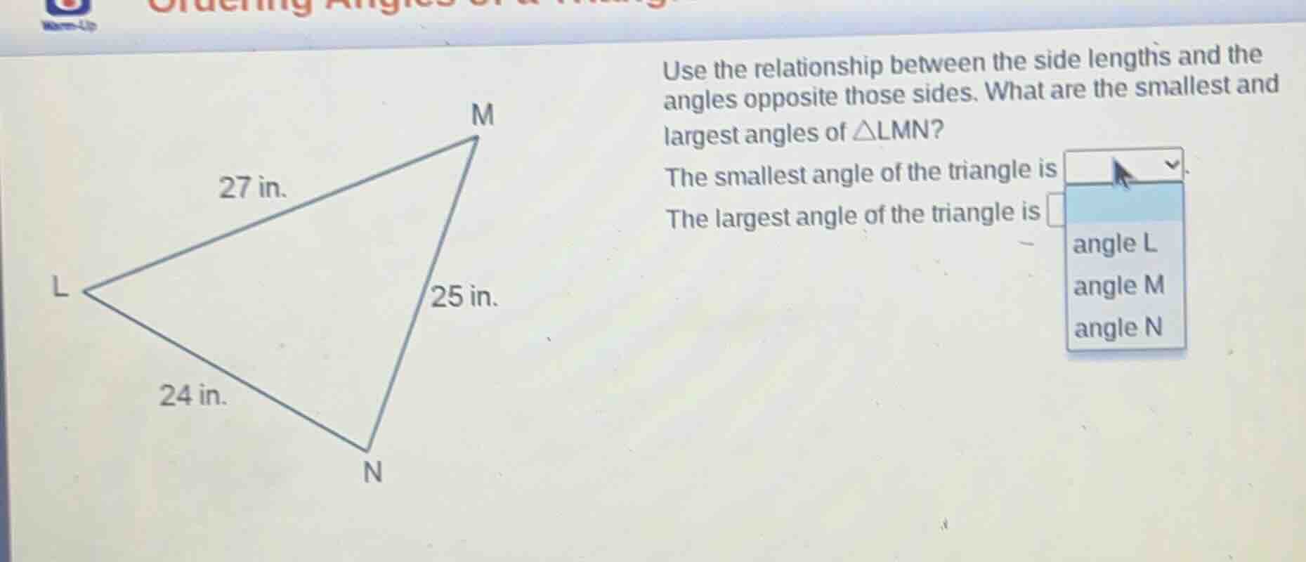 use the relationship between the side lengths and the angles opposite t…