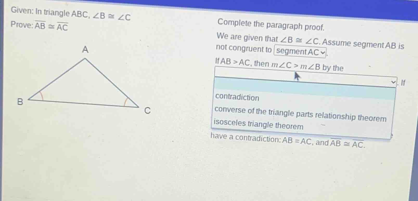 given: in triangle abc, ∠b ≅ ∠c prove: \\overline{ab} ≅ \\overline{ac} …