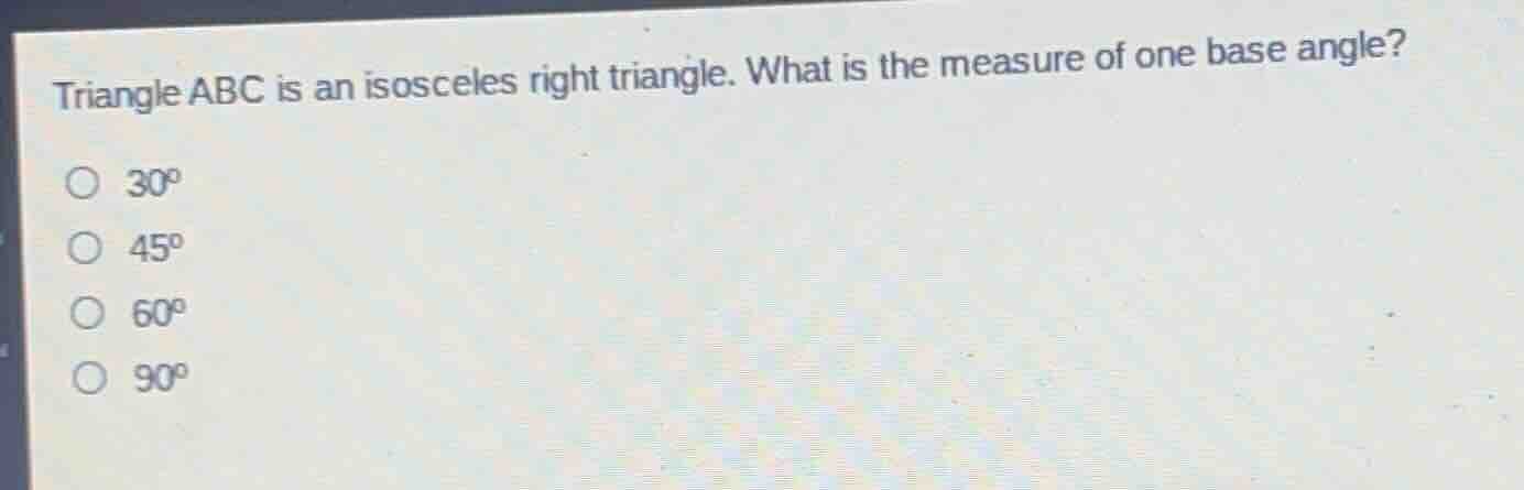 triangle abc is an isosceles right triangle. what is the measure of one…