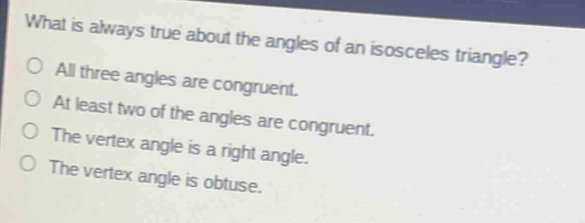 what is always true about the angles of an isosceles triangle? all thre…