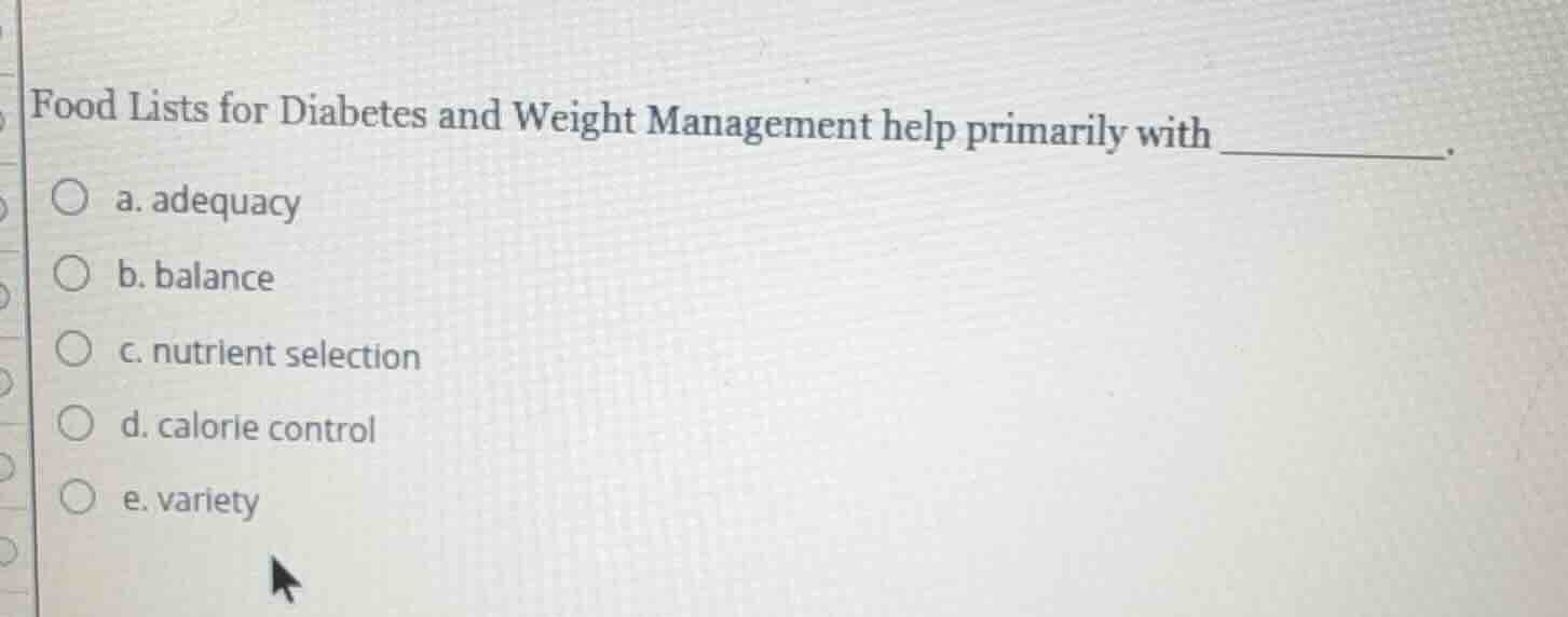 food lists for diabetes and weight management help primarily with _____…