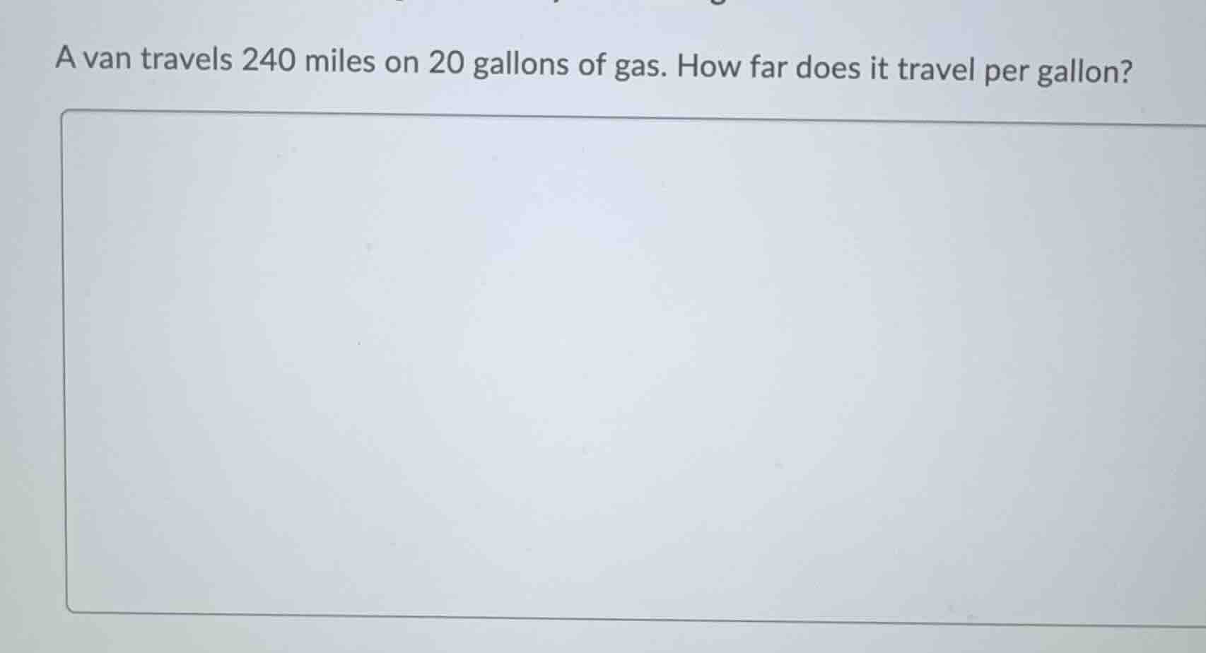 a van travels 240 miles on 20 gallons of gas. how far does it travel pe…