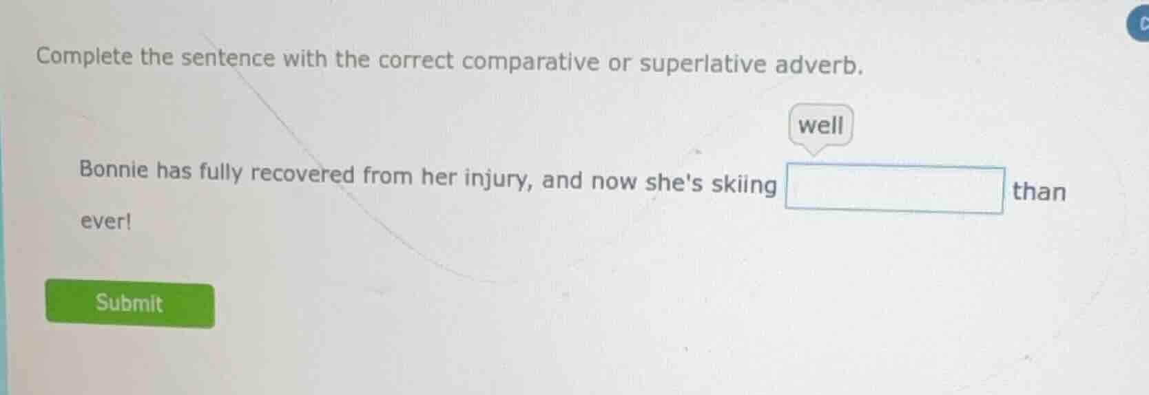 complete the sentence with the correct comparative or superlative adver…