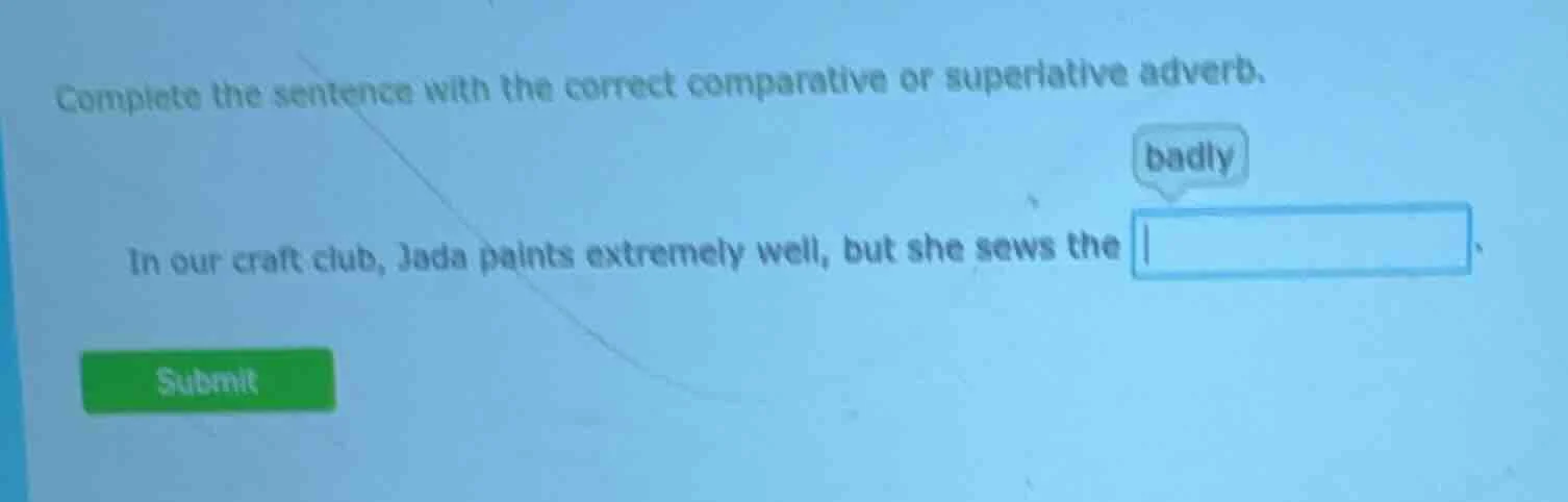 complete the sentence with the correct comparative or superlative adver…