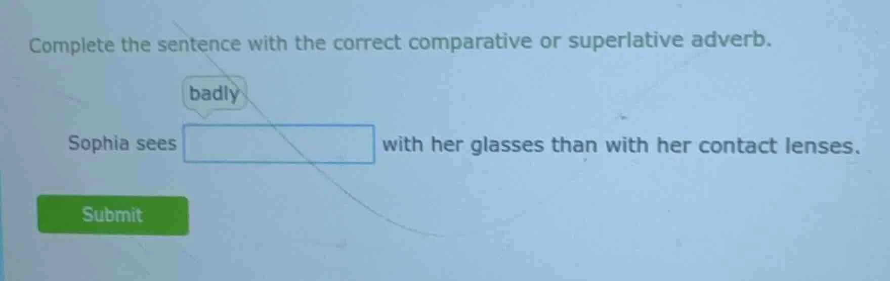 complete the sentence with the correct comparative or superlative adver…
