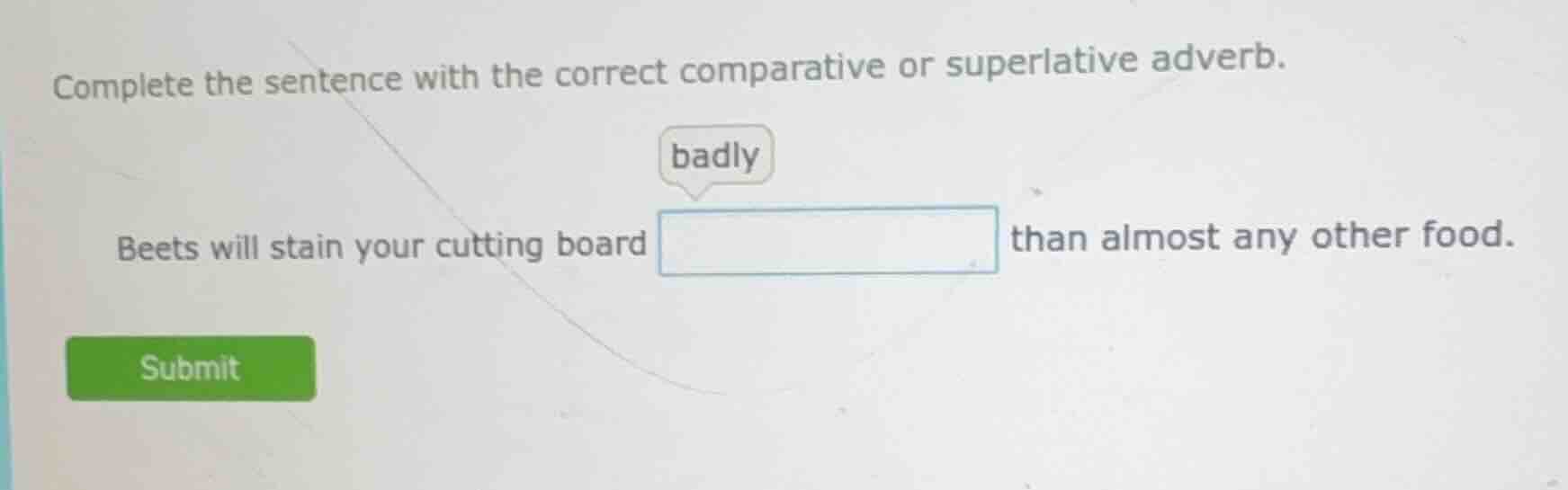 complete the sentence with the correct comparative or superlative adver…