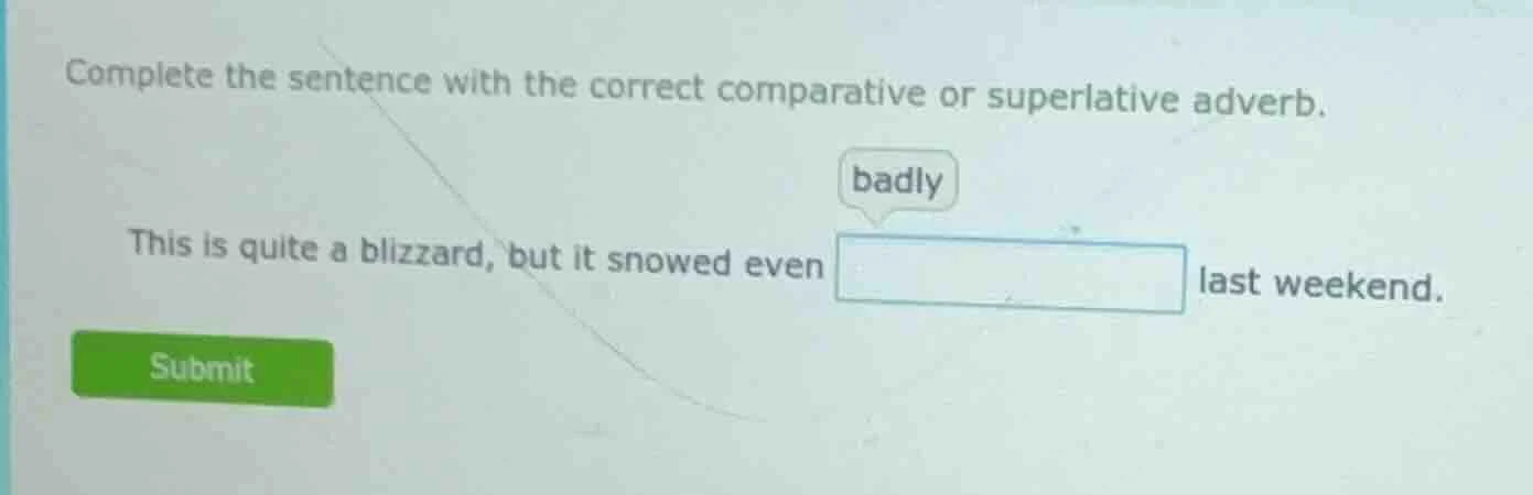 complete the sentence with the correct comparative or superlative adver…