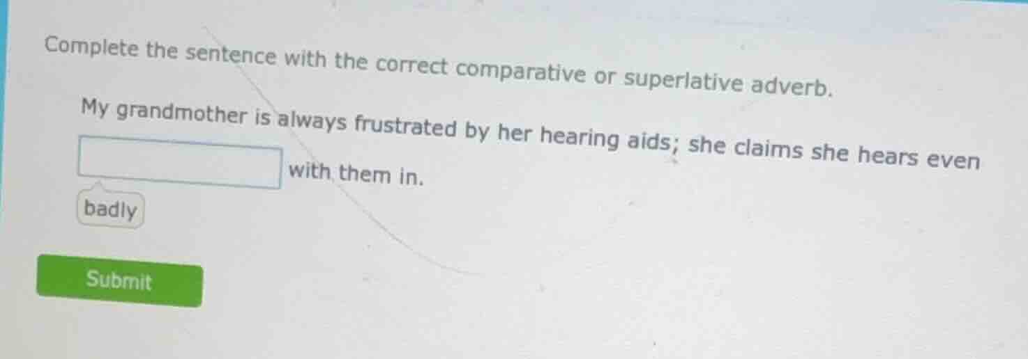 complete the sentence with the correct comparative or superlative adver…