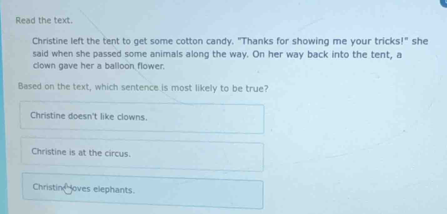 read the text. christine left the tent to get some cotton candy. \thank…