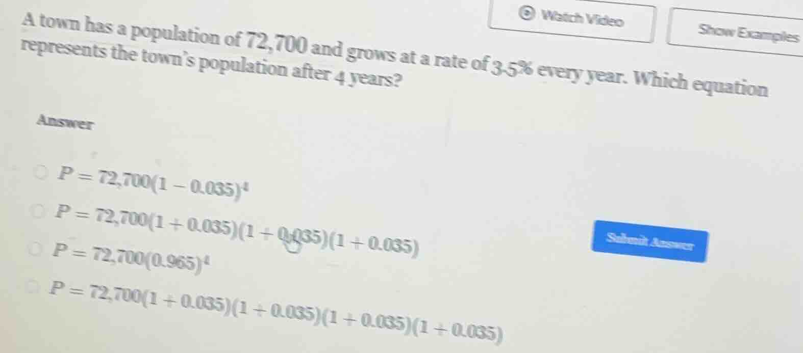 a town has a population of 72,700 and grows at a rate of 3.5% every yea…