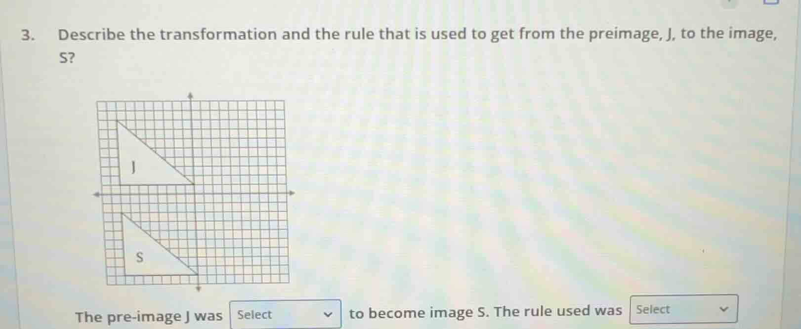 3. describe the transformation and the rule that is used to get from th…