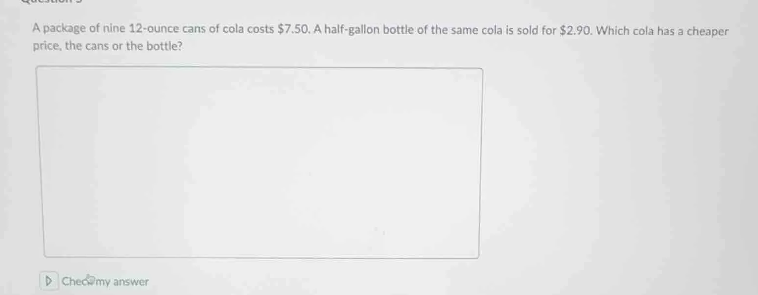 a package of nine 12-ounce cans of cola costs $7.50. a half-gallon bott…