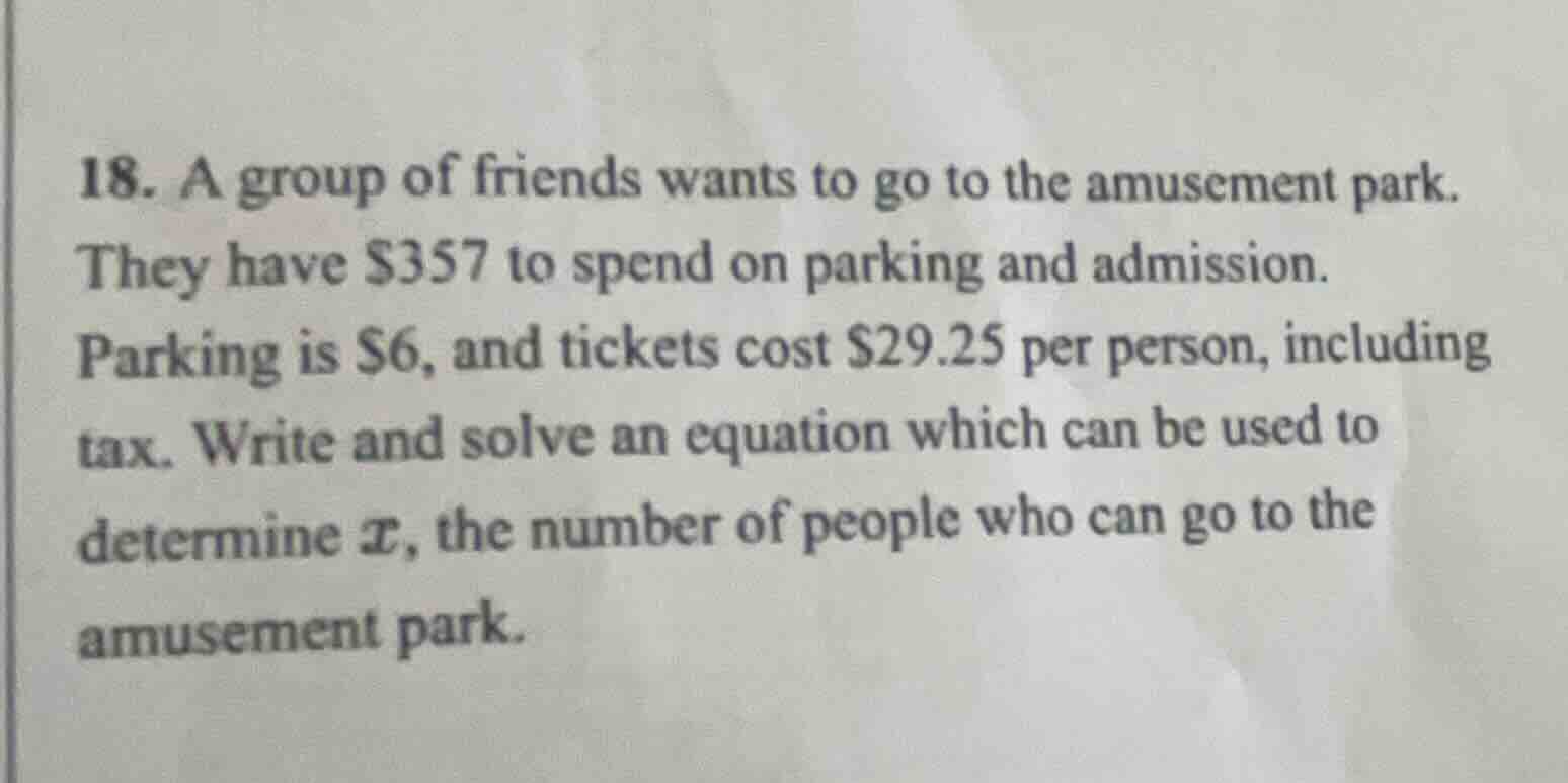 18. a group of friends wants to go to the amusement park. they have $35…