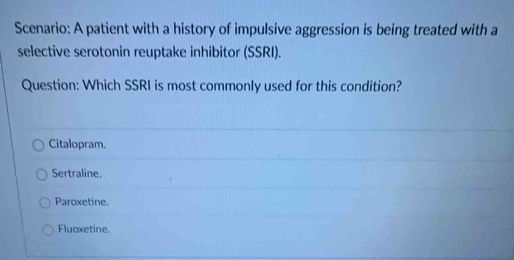 scenario: a patient with a history of impulsive aggression is being tre…