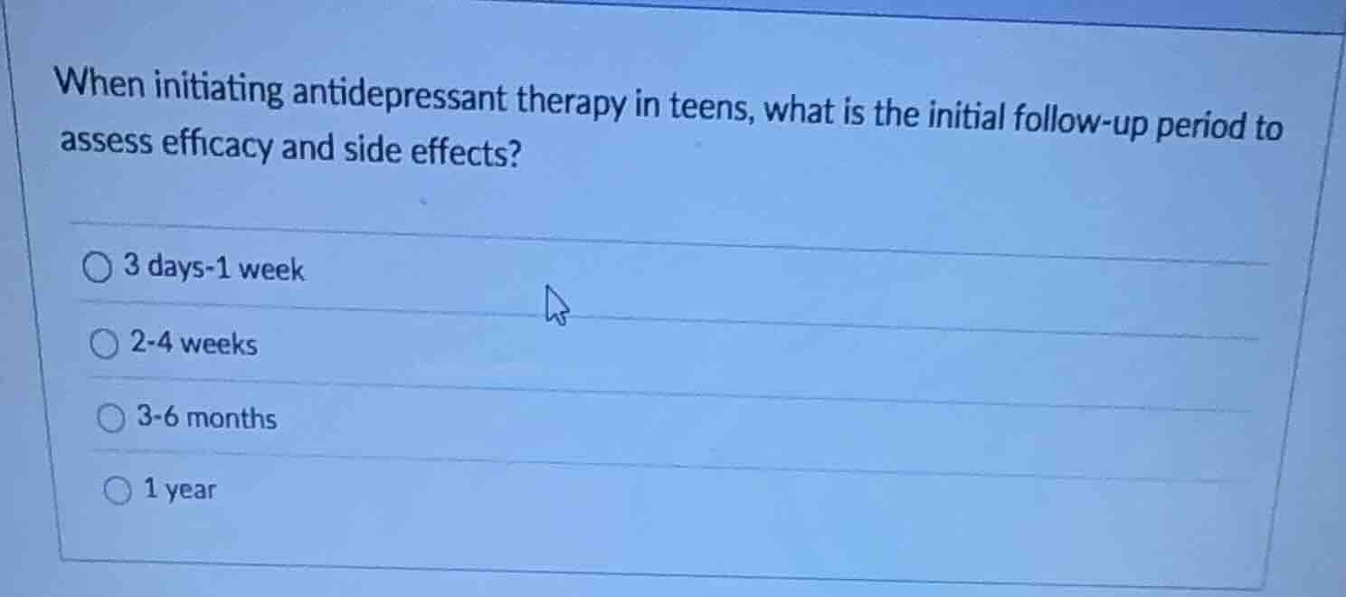 when initiating antidepressant therapy in teens, what is the initial fo…