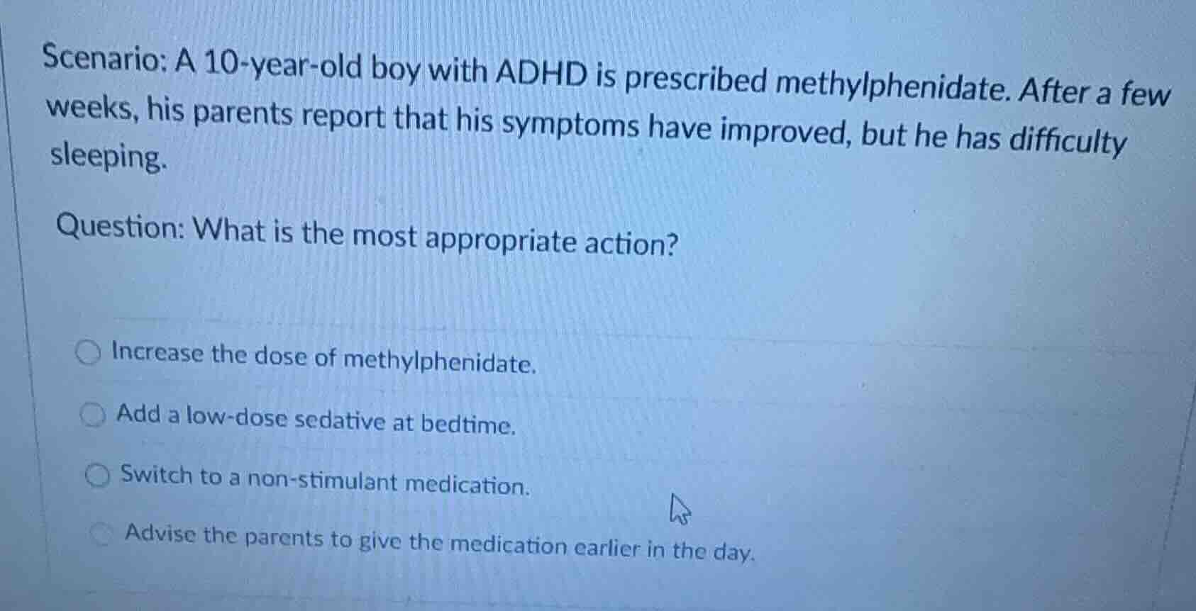 scenario: a 10-year-old boy with adhd is prescribed methylphenidate. af…