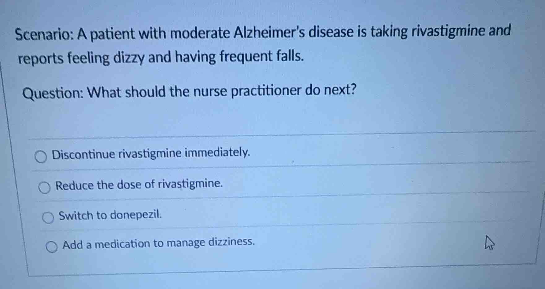 scenario: a patient with moderate alzheimer’s disease is taking rivasti…