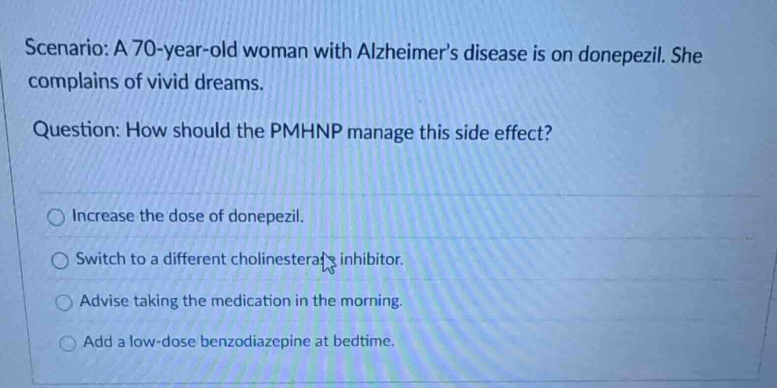 scenario: a 70-year-old woman with alzheimer’s disease is on donepezil.…