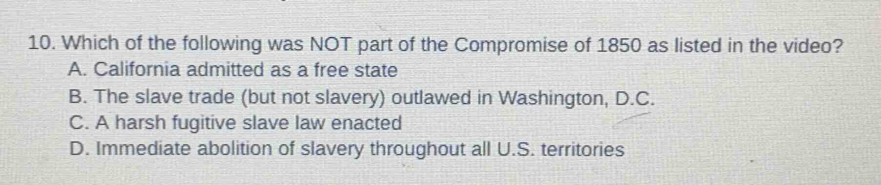 10. which of the following was not part of the compromise of 1850 as li…