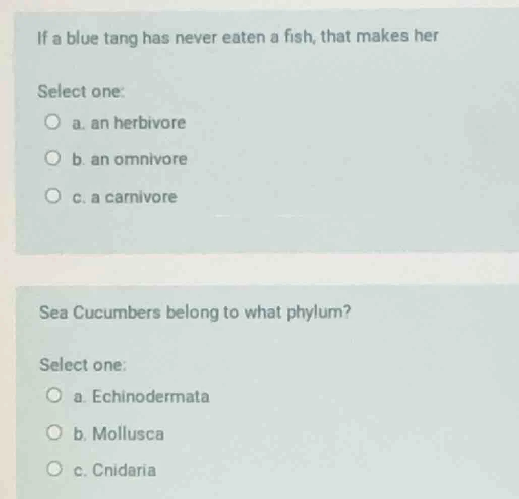 if a blue tang has never eaten a fish, that makes her select one: a. an…