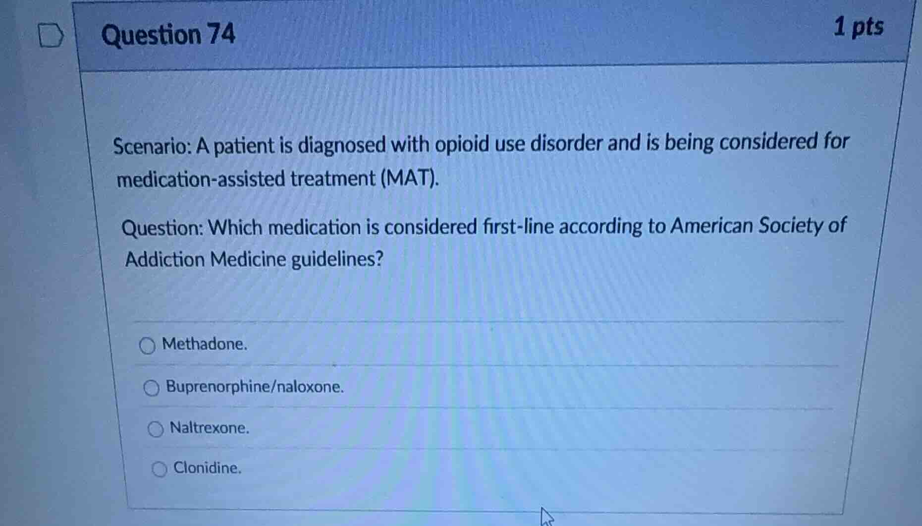 question 74 1 pts scenario: a patient is diagnosed with opioid use diso…