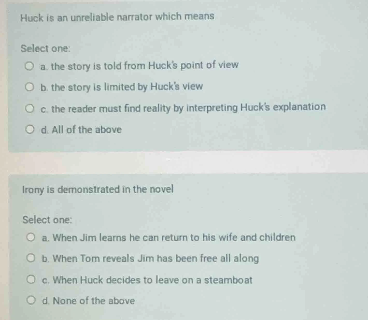 huck is an unreliable narrator which means select one: a. the story is …