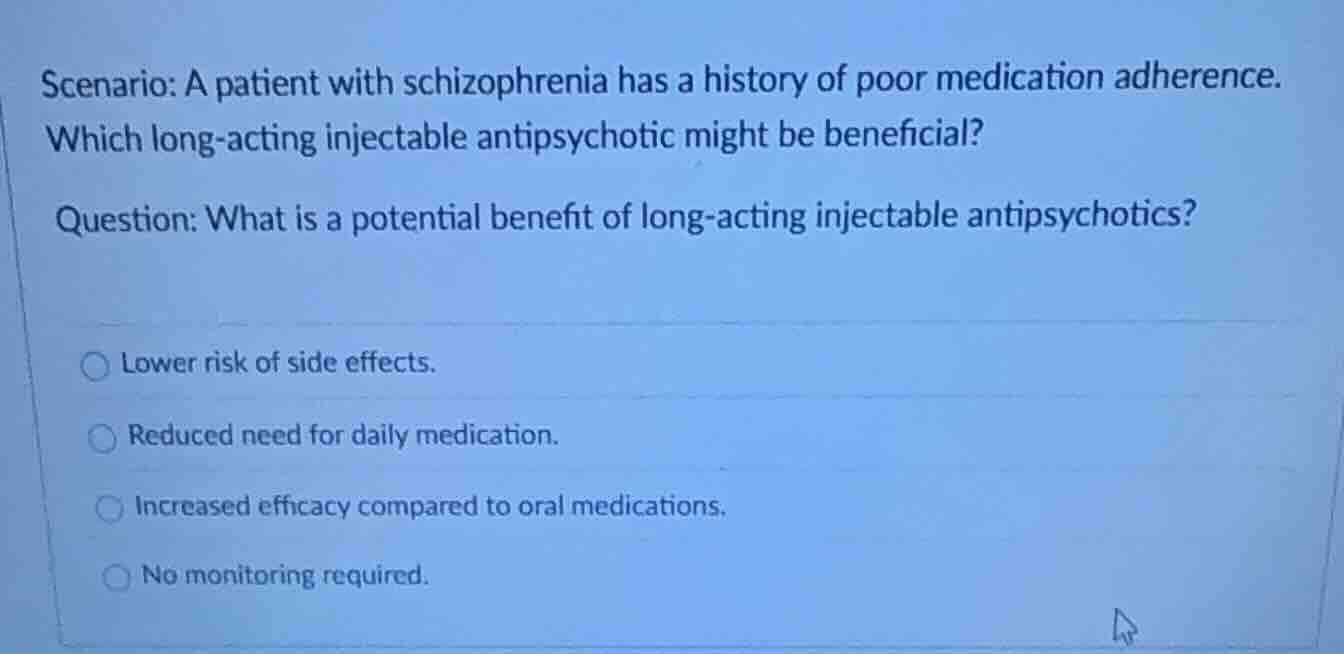 scenario: a patient with schizophrenia has a history of poor medication…