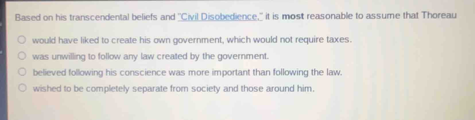 based on his transcendental beliefs and \civil disobedience,\ it is mos…