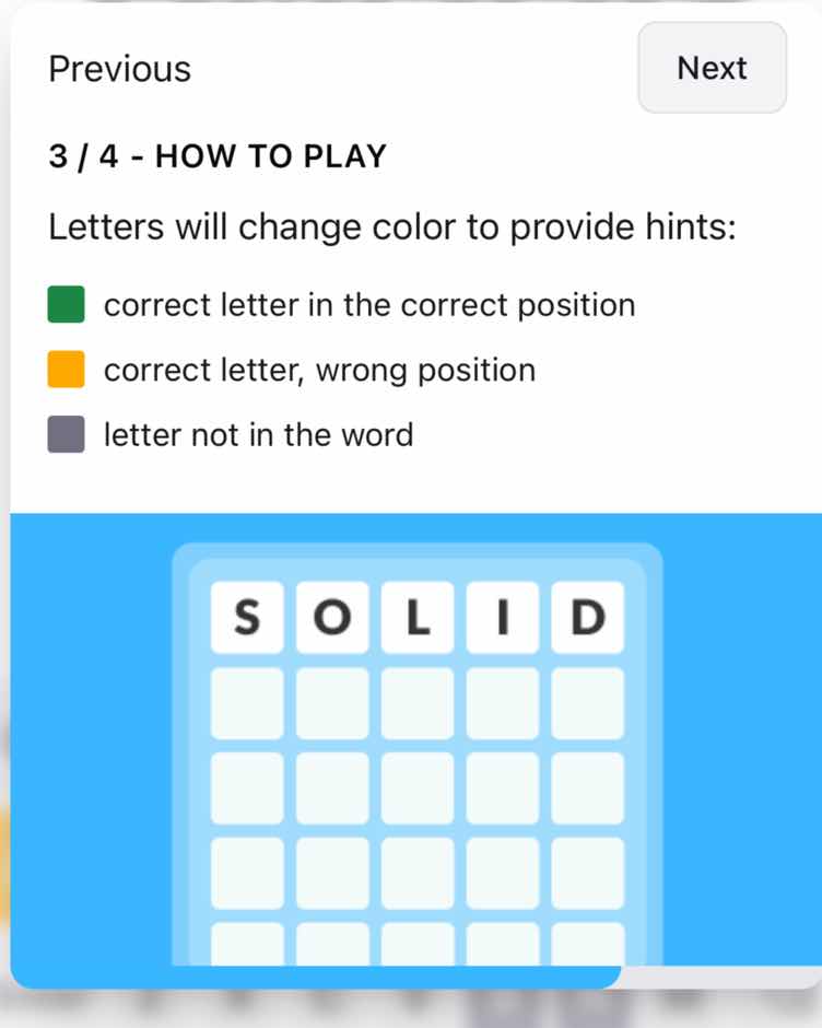 previous 3 / 4 - how to play letters will change color to provide hints…