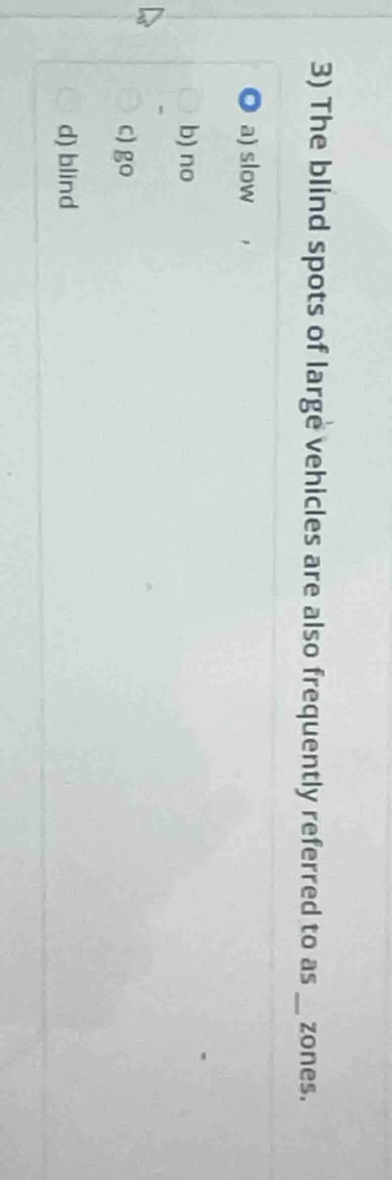 3) the blind spots of large vehicles are also frequently referred to as…