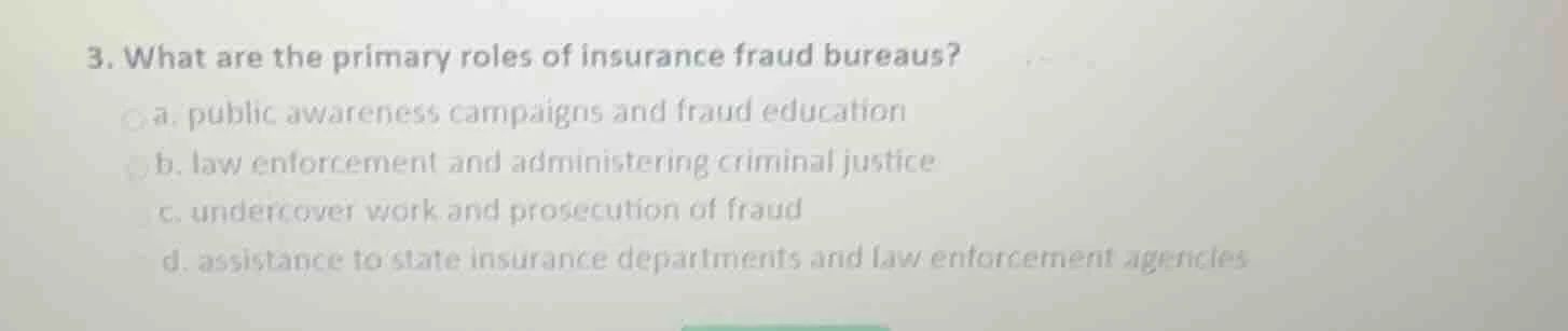 3. what are the primary roles of insurance fraud bureaus? a. public awa…