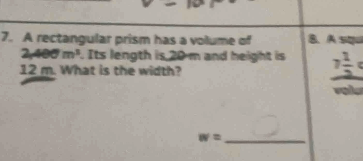7. a rectangular prism has a volume of 2,400 m³. its length is 20 m and…