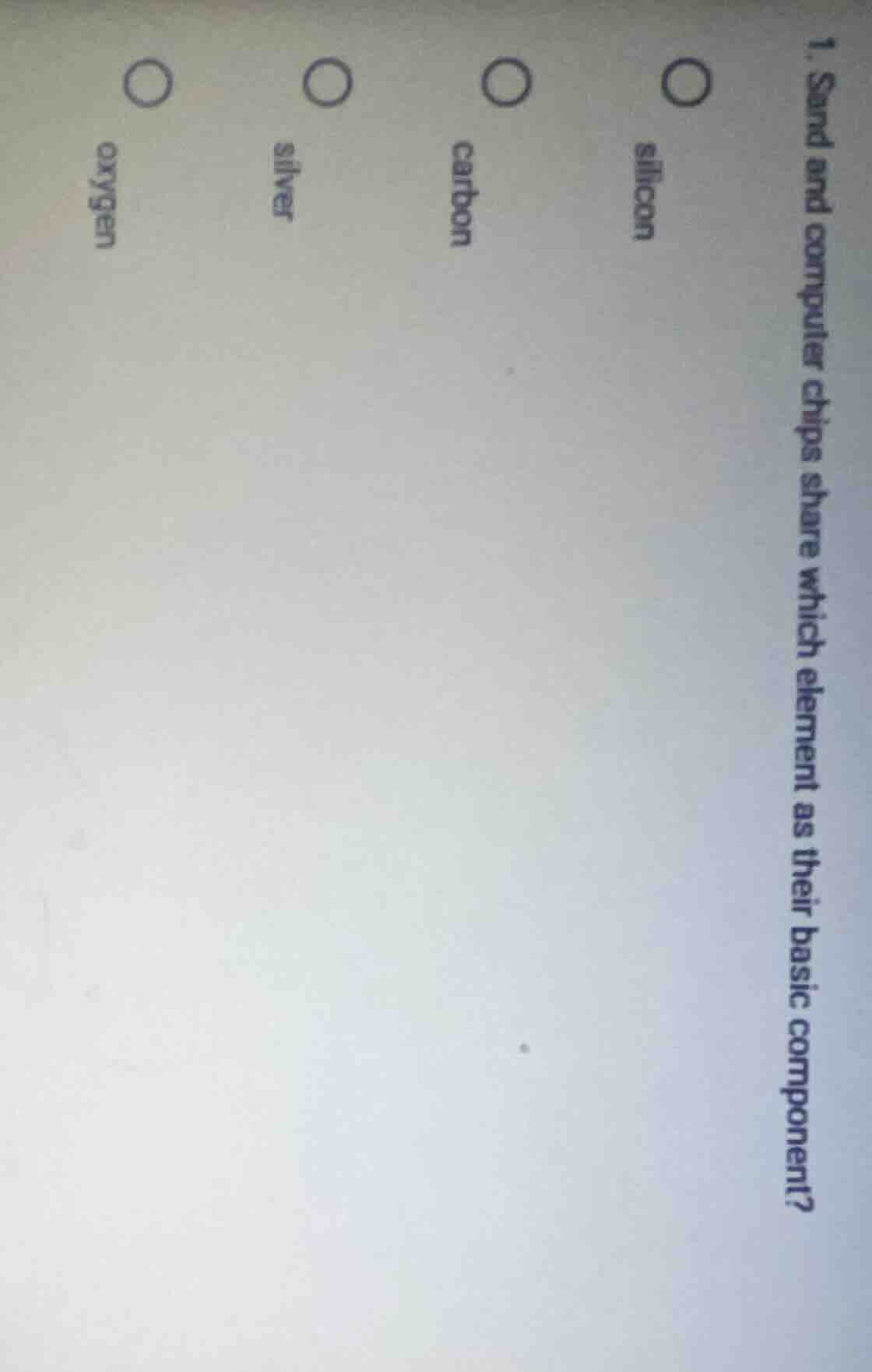 1. sand and computer chips share which element as their basic component…