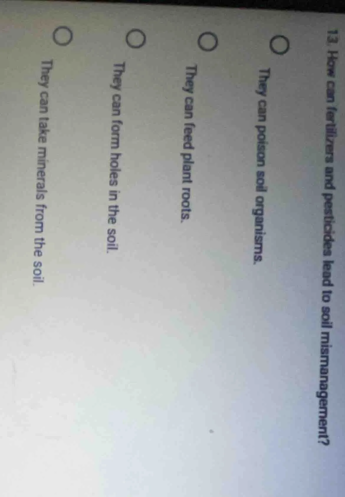 13. how can fertilizers and pesticides lead to soil mismanagement? ○ th…