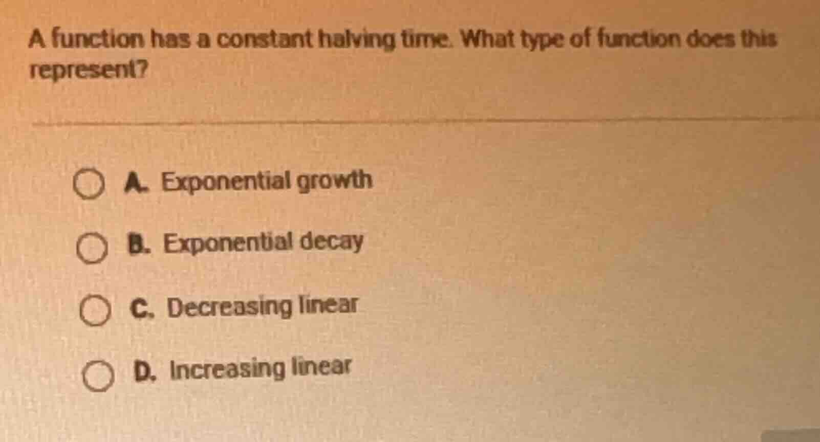 a function has a constant halving time. what type of function does this…