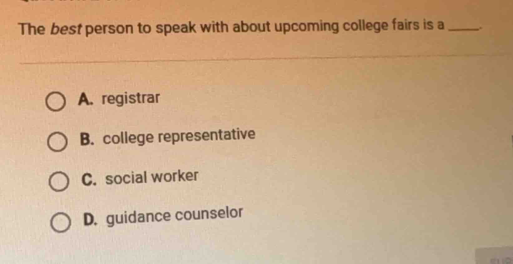 the best person to speak with about upcoming college fairs is a ______.…
