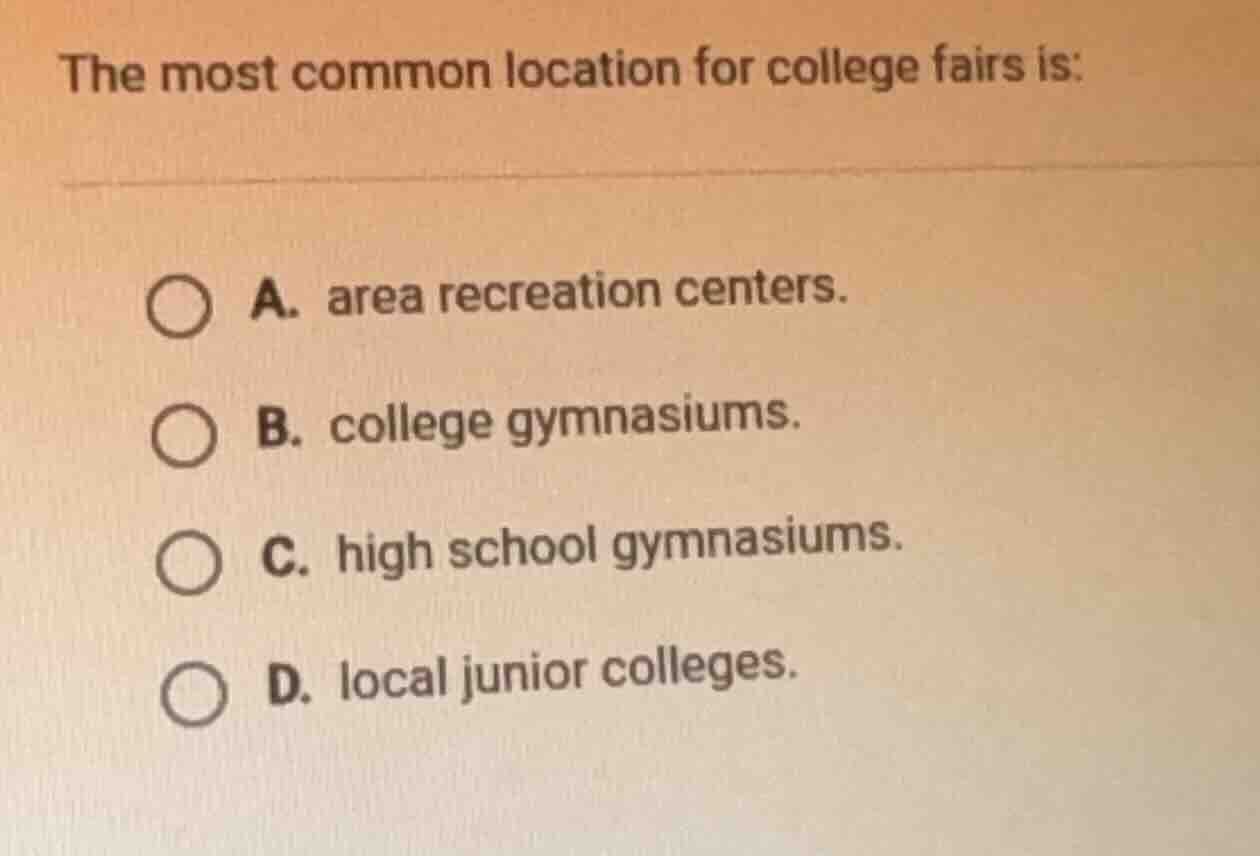 the most common location for college fairs is: a. area recreation cente…