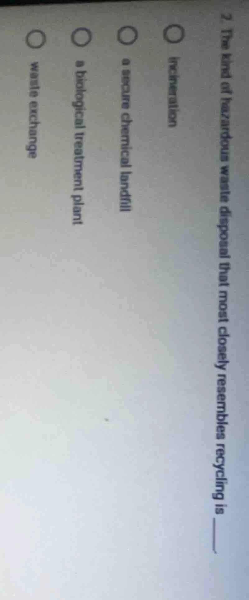 2. the kind of hazardous waste disposal that most closely resembles rec…