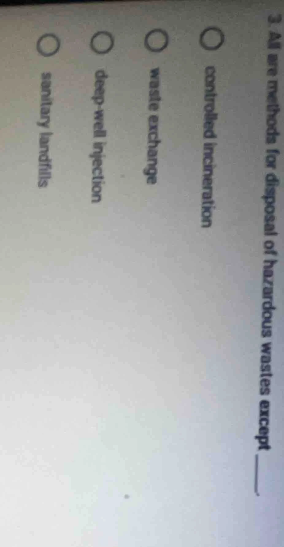 3. all are methods for disposal of hazardous wastes except ____. contro…