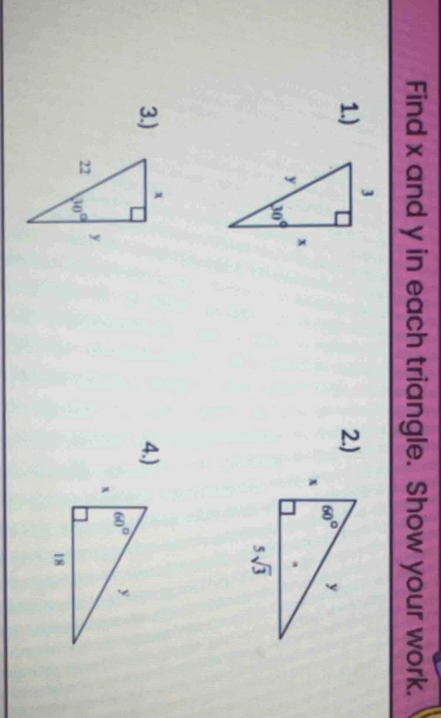 find x and y in each triangle. show your work. 1) right triangle with 3…