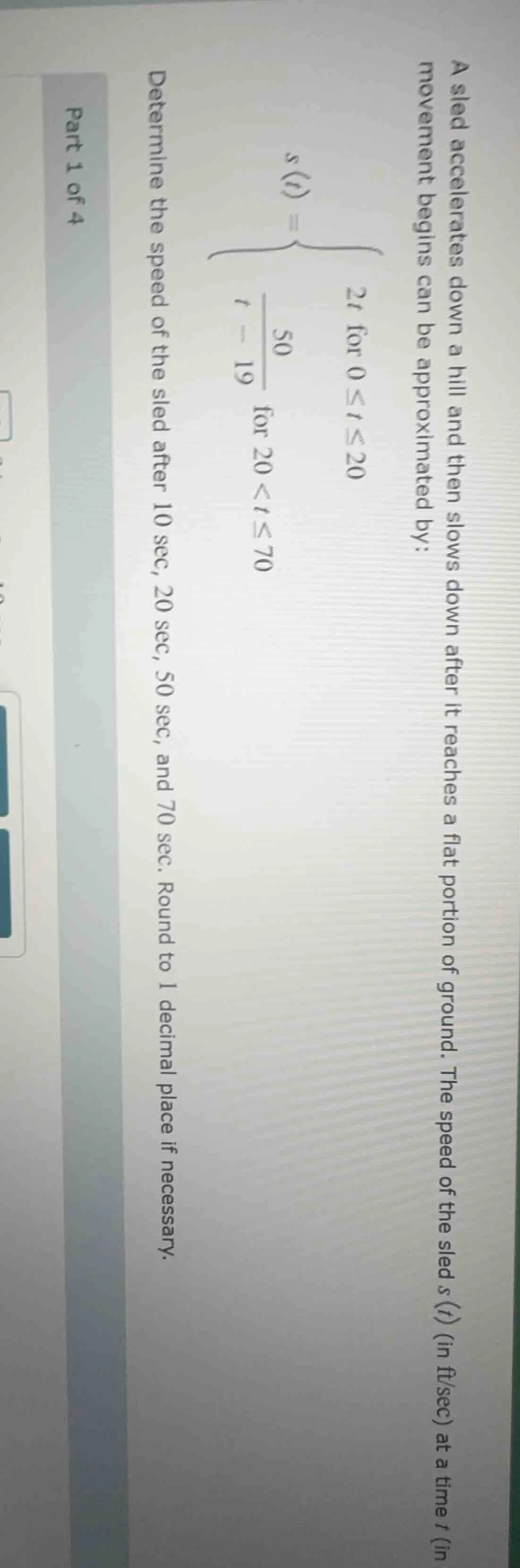 a sled accelerates down a hill and then slows down after it reaches a f…