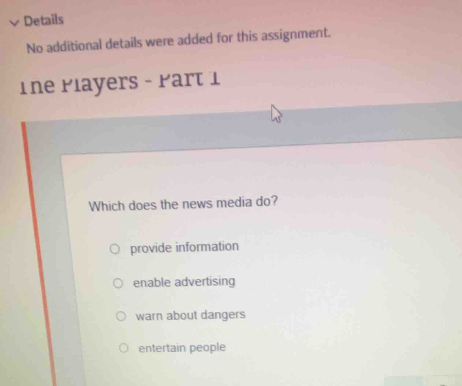 which does the news media do? ○ provide information ○ enable advertisin…