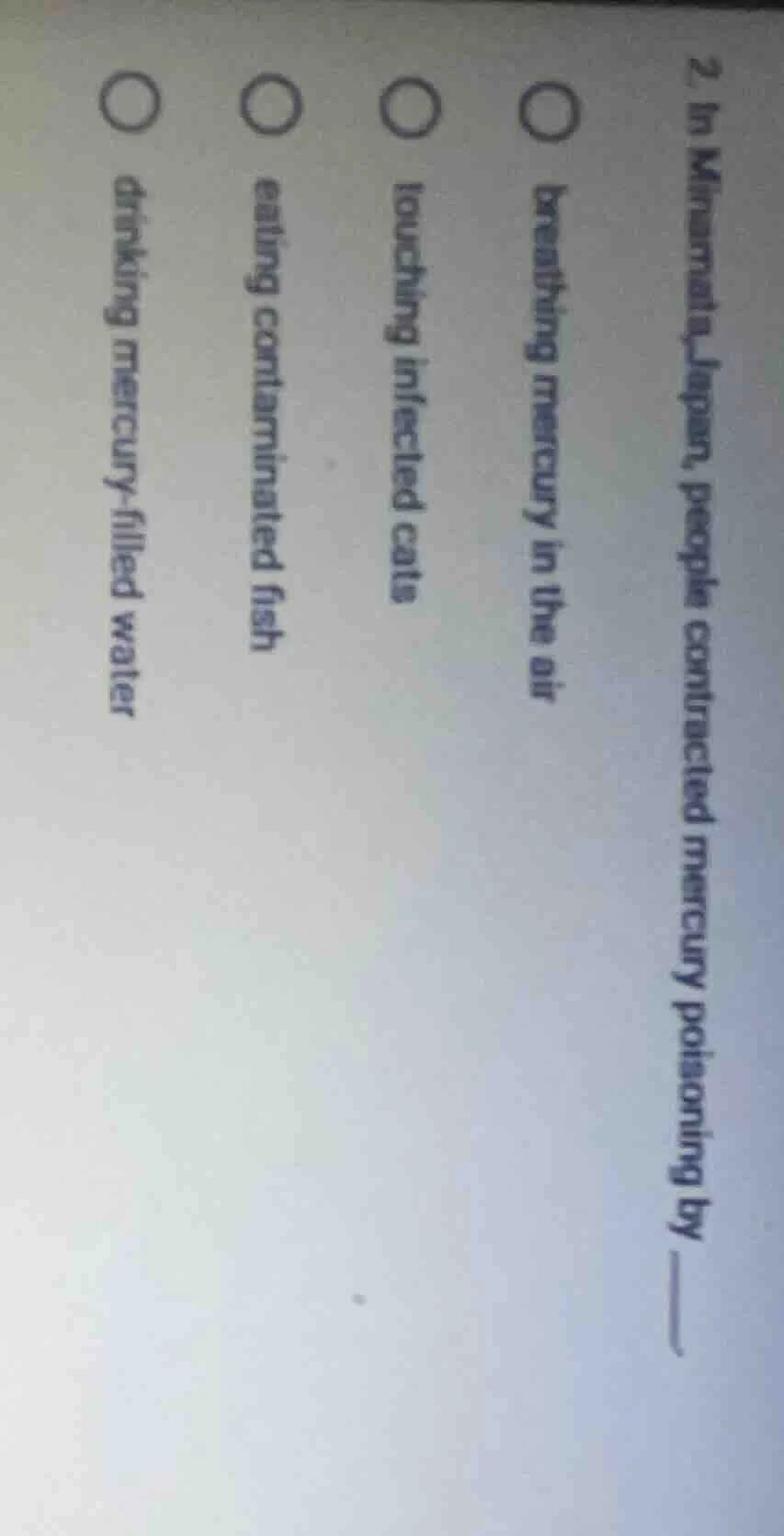 2. in minamata, japan, people contracted mercury poisoning by ______ ○ …