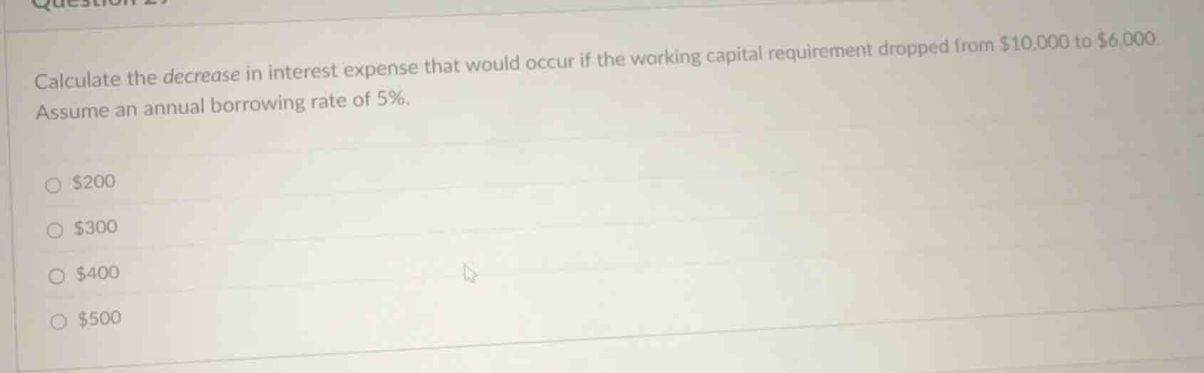calculate the decrease in interest expense that would occur if the work…