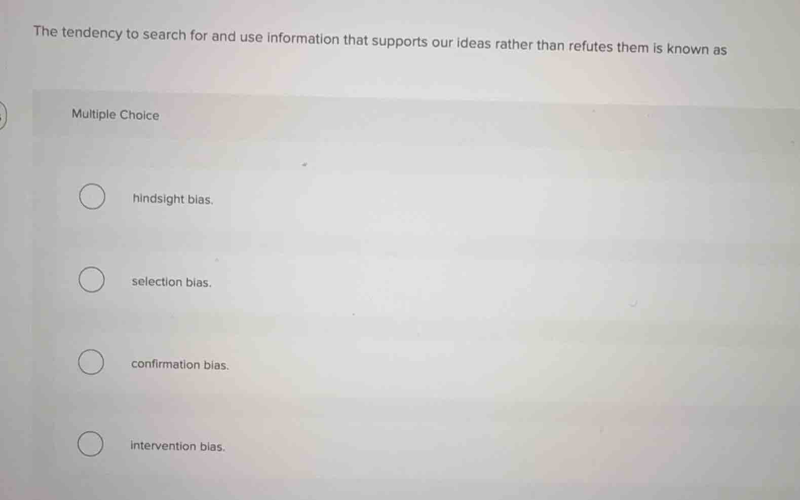 the tendency to search for and use information that supports our ideas …