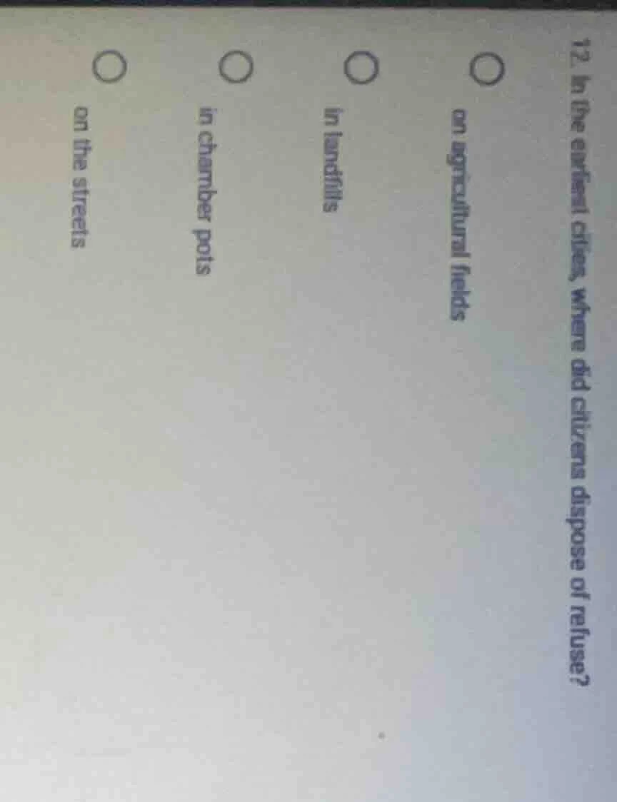 12. in the enfeebled cities, where did citizens dispose of refuse? on a…